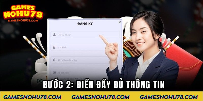 Bước 2: Điền đầy đủ thông tin vào form đăng ký Nổ Hũ