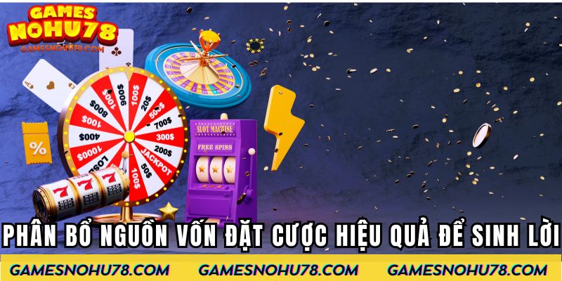 Phân bổ nguồn vốn đặt cược hiệu quả để sinh lời