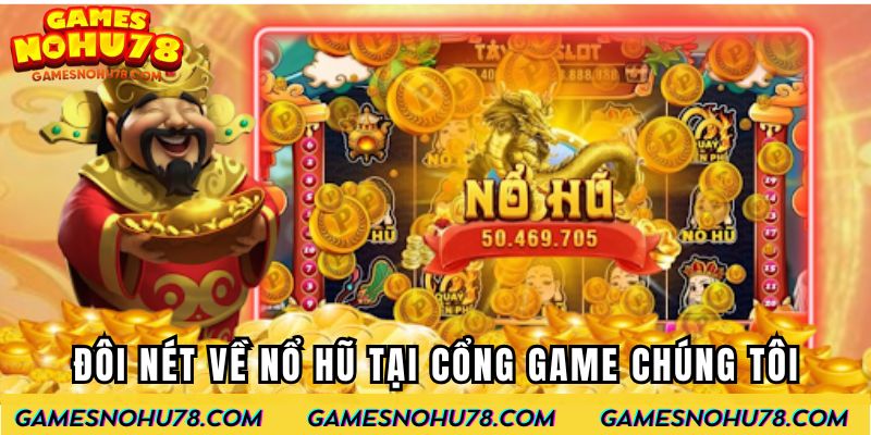 Đôi nét về nổ hũ tại cổng game chúng tôi