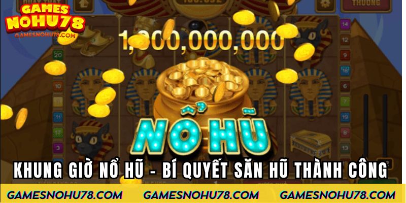 khung giờ nổ hũ