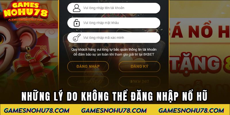Những lý do không thể đăng nhập Nổ Hũ