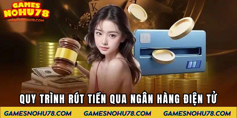 Quy trình rút tiền qua ngân hàng điện tử