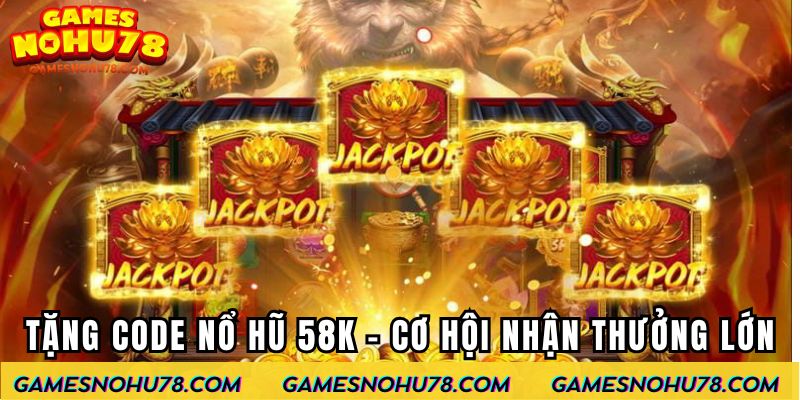 tặng code nổ hũ 58K