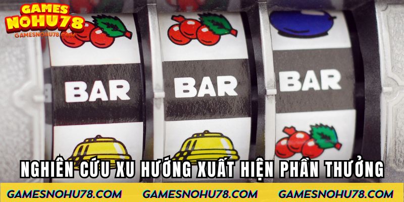 Nghiên cứu xu hướng xuất hiện phần thưởng